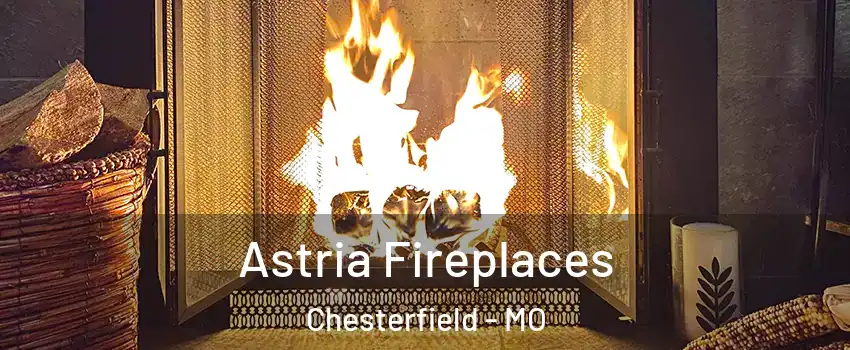  Astria Fireplaces Chesterfield - MO