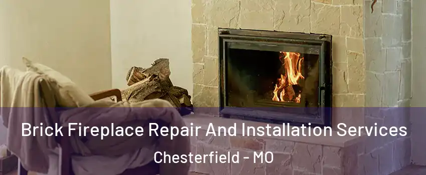  Brick Fireplace Repair And Installation Services Chesterfield - MO