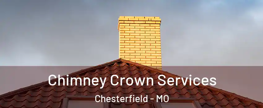  Chimney Crown Services Chesterfield - MO