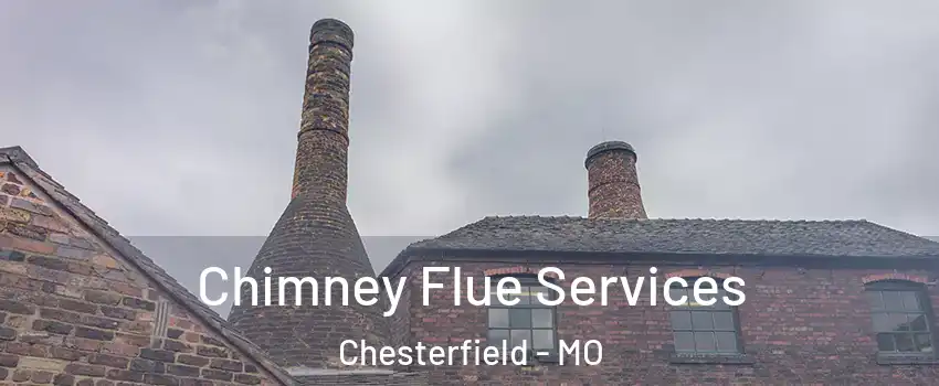  Chimney Flue Services Chesterfield - MO
