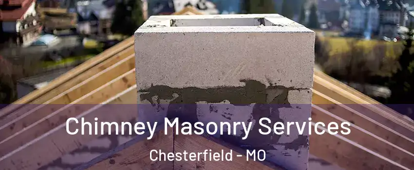  Chimney Masonry Services Chesterfield - MO