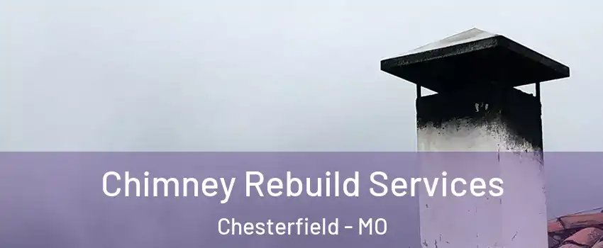  Chimney Rebuild Services Chesterfield - MO