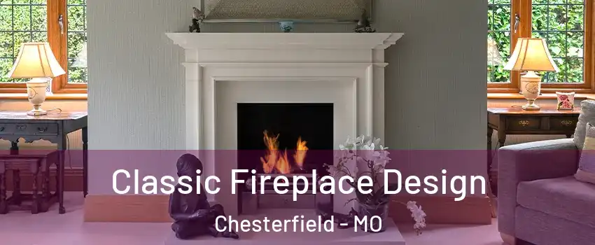  Classic Fireplace Design Chesterfield - MO