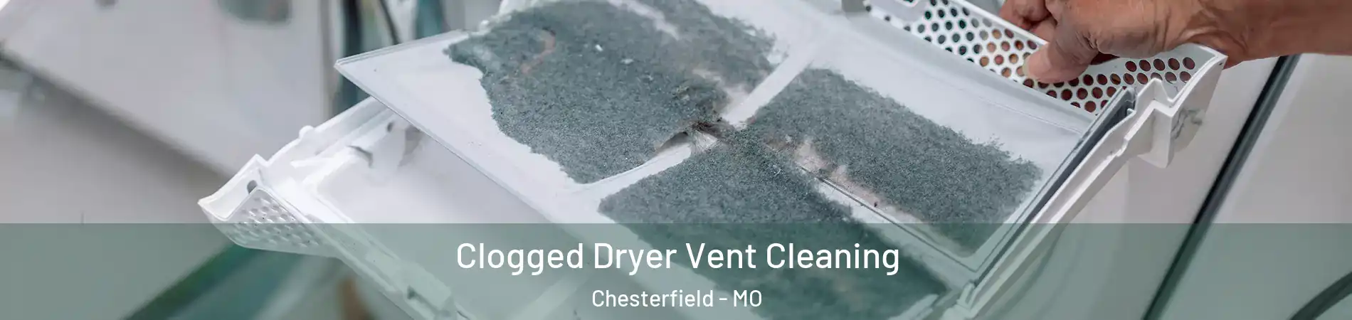  Clogged Dryer Vent Cleaning Chesterfield - MO