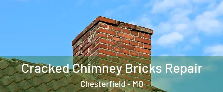  Cracked Chimney Bricks Repair Chesterfield - MO