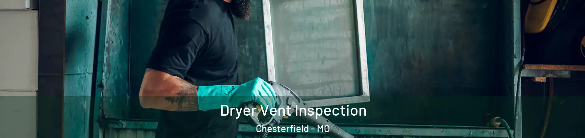  Dryer Vent Inspection Chesterfield - MO