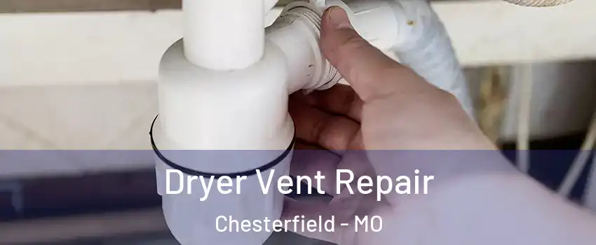  Dryer Vent Repair Chesterfield - MO