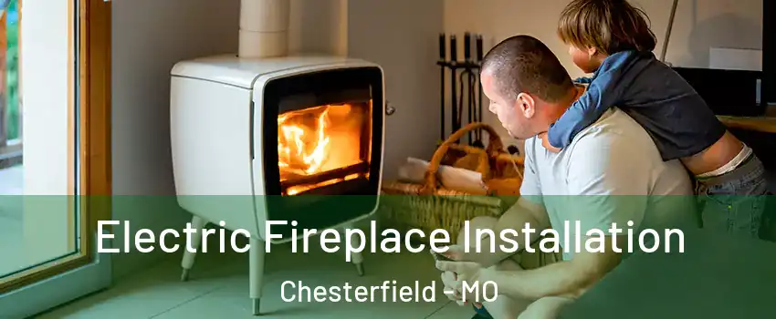  Electric Fireplace Installation Chesterfield - MO