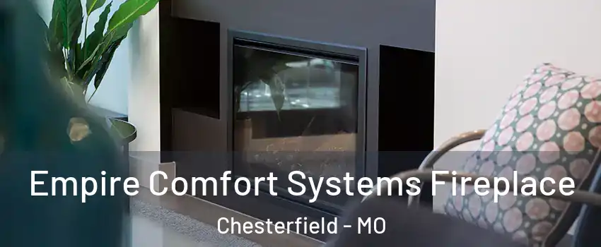  Empire Comfort Systems Fireplace Chesterfield - MO