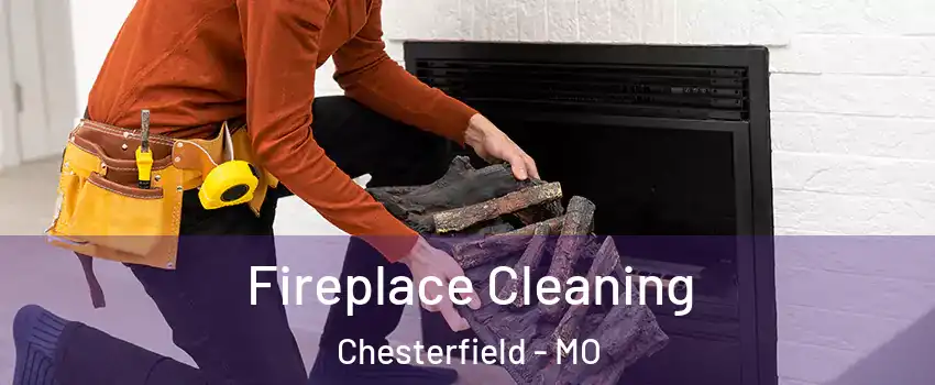  Fireplace Cleaning Chesterfield - MO