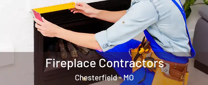 Fireplace Contractors Chesterfield - MO