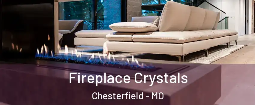  Fireplace Crystals Chesterfield - MO