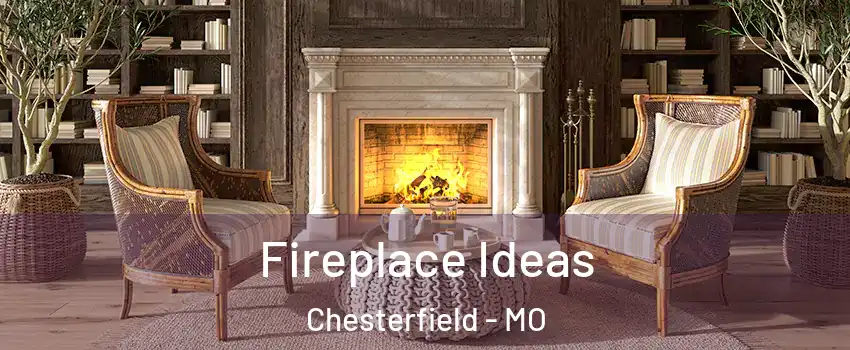  Fireplace Ideas Chesterfield - MO