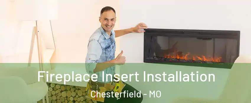  Fireplace Insert Installation Chesterfield - MO