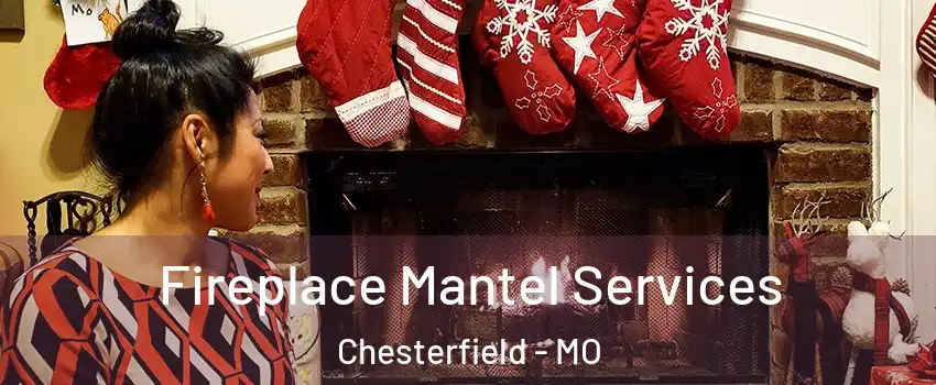  Fireplace Mantel Services Chesterfield - MO