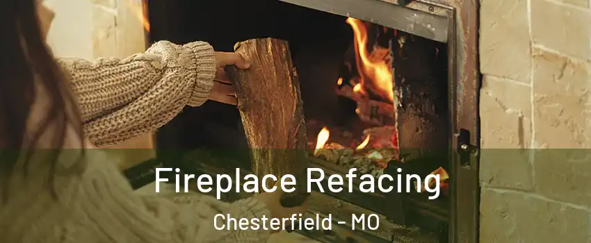  Fireplace Refacing Chesterfield - MO