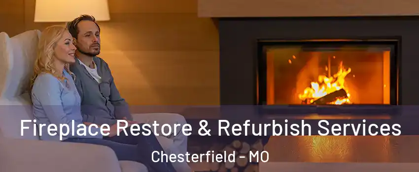  Fireplace Restore & Refurbish Services Chesterfield - MO