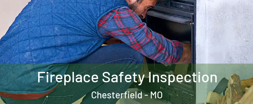  Fireplace Safety Inspection Chesterfield - MO