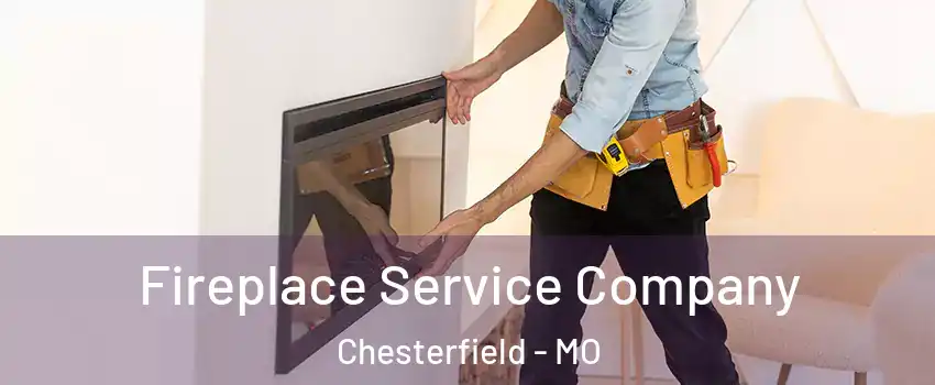  Fireplace Service Company Chesterfield - MO