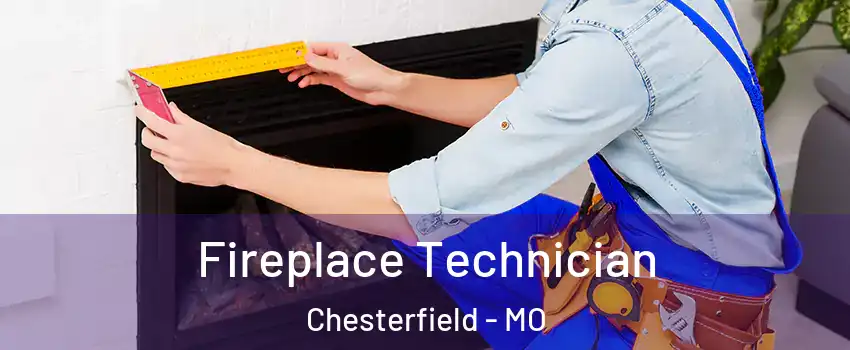  Fireplace Technician Chesterfield - MO