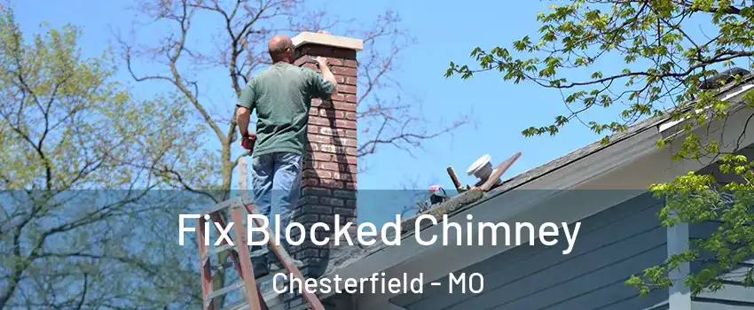  Fix Blocked Chimney Chesterfield - MO