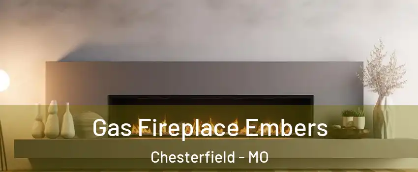  Gas Fireplace Embers Chesterfield - MO