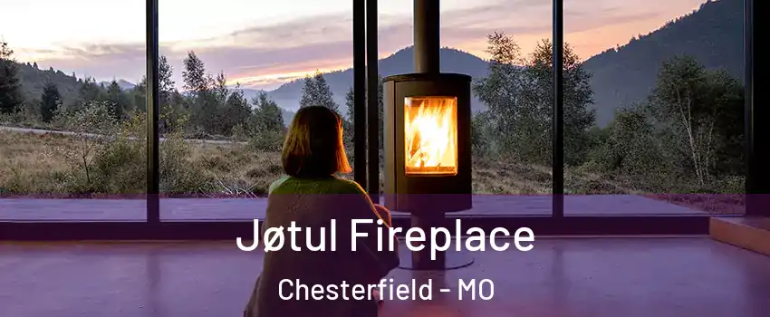  Jøtul Fireplace Chesterfield - MO