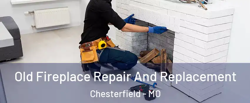  Old Fireplace Repair And Replacement Chesterfield - MO