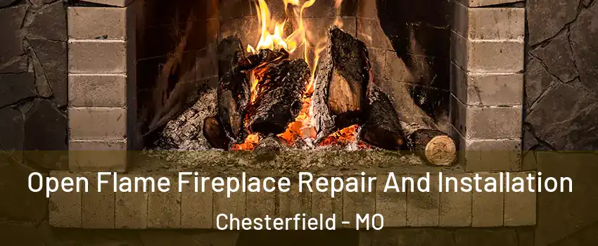  Open Flame Fireplace Repair And Installation Chesterfield - MO