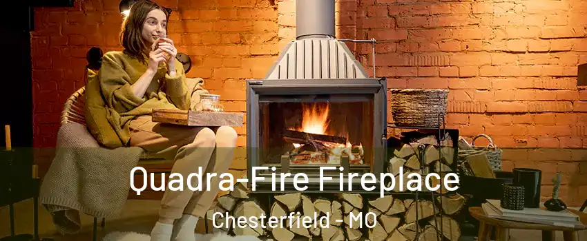  Quadra-Fire Fireplace Chesterfield - MO