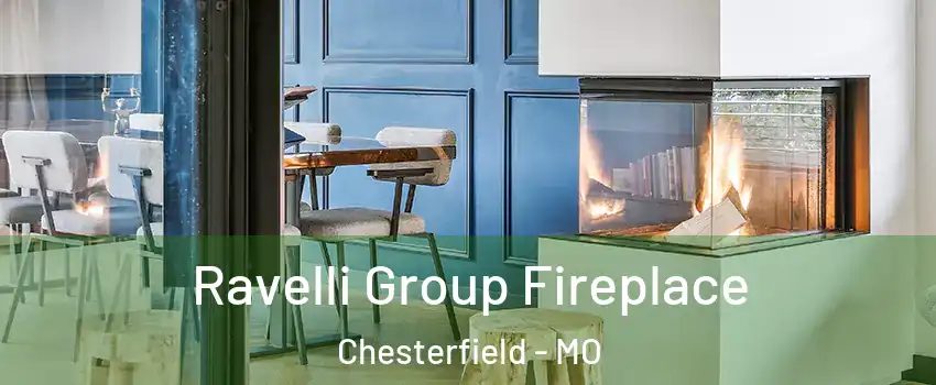  Ravelli Group Fireplace Chesterfield - MO
