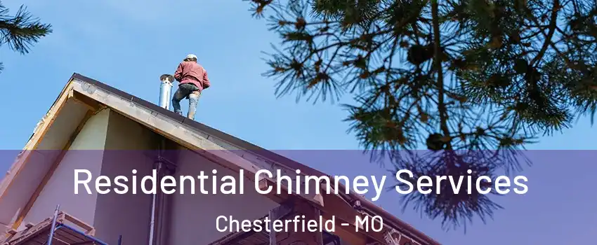  Residential Chimney Services Chesterfield - MO