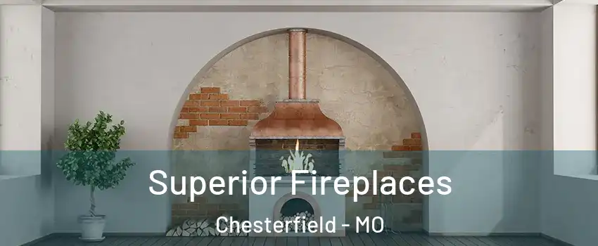  Superior Fireplaces Chesterfield - MO