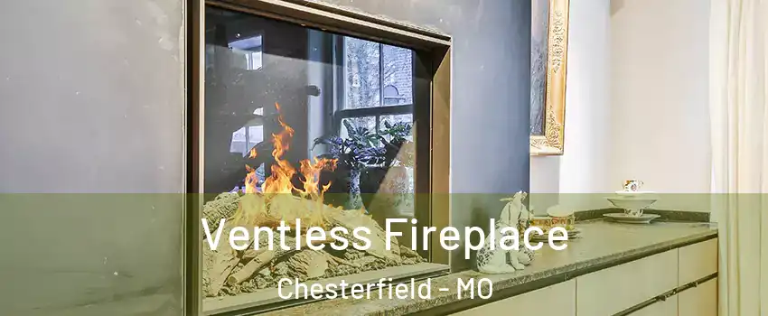  Ventless Fireplace Chesterfield - MO