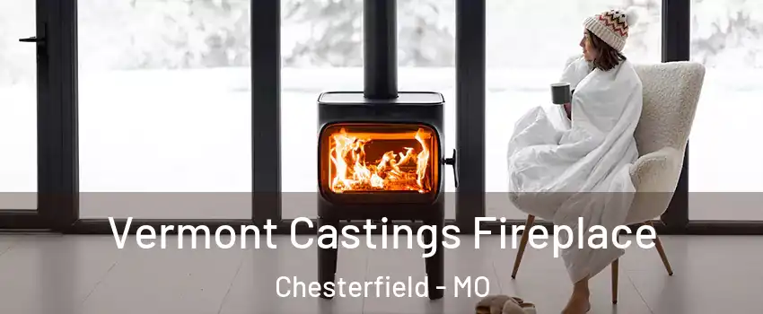  Vermont Castings Fireplace Chesterfield - MO