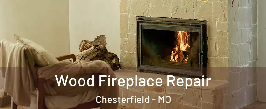  Wood Fireplace Repair Chesterfield - MO