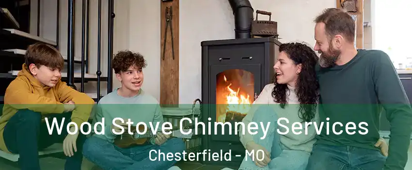  Wood Stove Chimney Services Chesterfield - MO