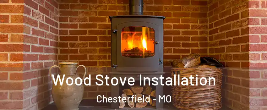  Wood Stove Installation Chesterfield - MO