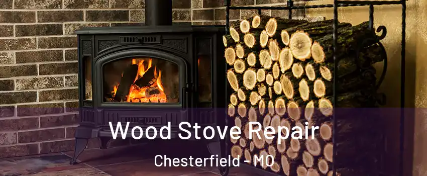  Wood Stove Repair Chesterfield - MO